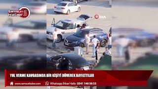 Yol verme kavgasında bir kişiyi döverek bayılttılar