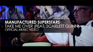 Manufactured Superstars featuring Scarlett Quinn - Take Me Over (Official Music Video)