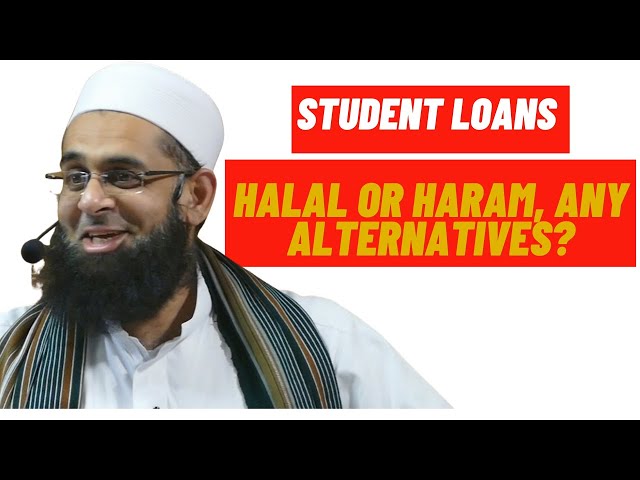 Student Loans: Halal or Haram, Any Alternatives? by Mufti Abdur Rahman 