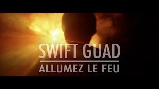Swift Guad - Allumez le feu Swift Guad - Allumez le feu