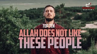 ALLAH DOES NOT LIKE THESE! (TOP 10