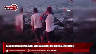 Samsun'da boğulmak üzere olan vatandaşı balıkçı teknesi kurtardı