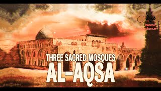 Three Sacred Mosques - History Of Al Aqsa