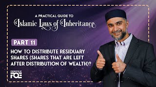 Part 11 | How to Distribute Residuary Shares | Islamic Laws of Inheritance Series