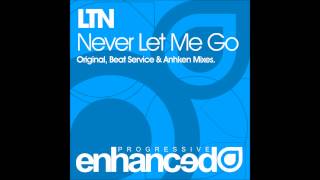 LTN - Never Let Me Go (Beat Service Remix)