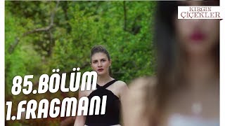 Kırgın Çiçekler 85.Bölüm Fragmanı