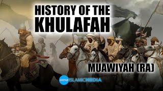 History of the Khulafah The Khilafah of Muawiyah (ra) by Sheikh Abdullah Chaabou