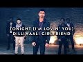 Tonight I’m Lovin’ You Dilliwaali Girlfriend - Penn Masala