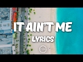 Kygo, Selena Gomez - It Aint Me Lyrics