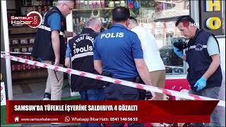 Samsun'da tüfekle işyerine saldırıya 4 gözaltı