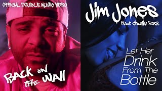 Jim Jones - Back On The Wall / Let Her Drink From The Bottle (feat. Charlie Rock) Jim Jones - Back On The Wall / Let Her Drink From The Bottle (feat. Charlie Rock)