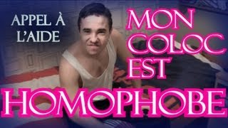 APPEL À L'AIDE #1 - Mon coloc est homophobe.