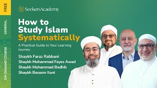 Study Islam Systematically - Seminar with Shaykh Faraz Rabbani