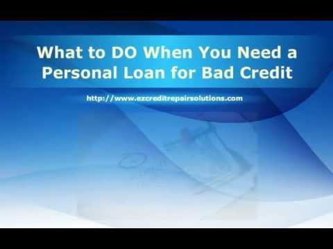 Watch Video Credit Repair - What to DO When You Need a Personal Loan for Bad Credit