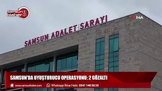 Samsun'da uyuşturucu operasyonu: 2 gözaltı