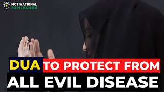 Dua to protect from all evil diseases