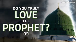 Do You Truly Love The Prophet? (P