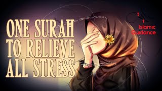 One Surah To Relieve All Stress