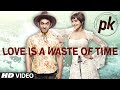 Exclusive: Love is a Waste of Time VIDEO SONG | PK | Aamir Khan | Anushka Sharma | T-series