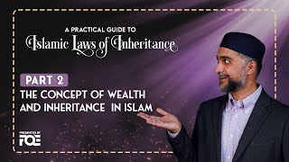 Part 2 | Concept of Wealth and Inheritance in Islam | Islamic Laws of Inheritance