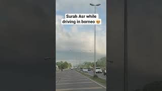 Beautiful recitation of Surah Asr while driving in Borneo #shorts