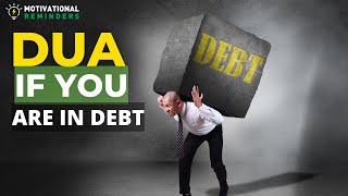 DUA IF YOU ARE IN DEBT