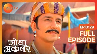 Jodha Akbar - Hindi Serial - Historical Indian Popular Love Story - Zee TV Epi - 129