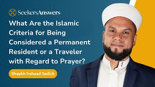 What Are the Islamic Criteria for Being a Resident or a Traveler? – Shaykh Irshaad Sedick