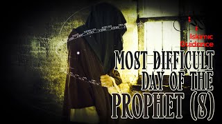The Most Difficult Day Of The Prophet (S