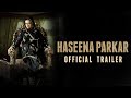 Haseena Parkar Official Trailer | Shraddha Kapoor | 18 August 2017