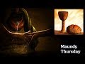 Tìm hiểu về Ngày Thứ Năm Tuần Thánh