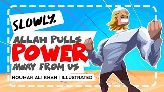 Ep 5: Slowly, Allah Pulls Power Away From Us | The Test of Power