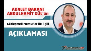 Adalet Bakanı Abdulhamit GÜL'ün Sözleşmeli Memurlar İle İlgili Açıklaması