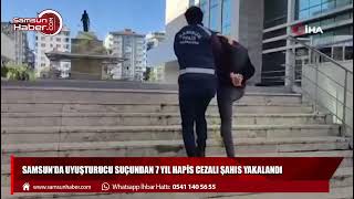 Samsun'da uyuşturucu suçundan 7 yıl hapis cezalı şahıs yakalandı