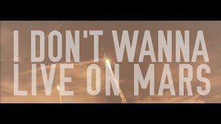 "I Don't Wanna Live On Mars" -.