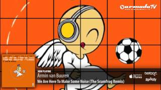 Armin van Buuren - We Are Here To Make Some Noise (The Scumfrog Remix)