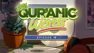 85% of Quranic Words - Episode 19