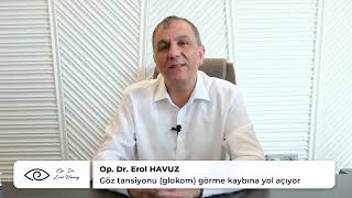 Op. Dr. Erol Havuz bilgilendirdi: Göz tansiyonu (glokom) görme kaybına yol açıyor