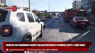 Bafra'da yaya geçidinden geçmeye çalışan motosiklete otomobil çarptı: 2 ağır yaralı