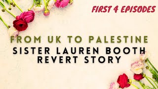 FROM UK TO PALESTINE: MY JOURNEY TO ISLAM | SISTER LAUREN BOOTH REVERT STORY COMPLETE