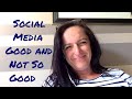 Social Media - Good and Not so Good