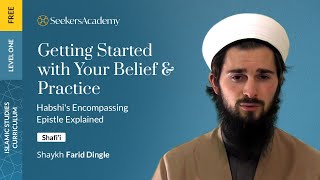 02 - Basics of Islamic Beliefs - Habshi’s Encompassing Epistle Explained - Shaykh Farid Dingle