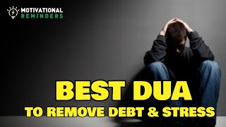 BEST DUA TO GET RID OF DEBT AND STRESS