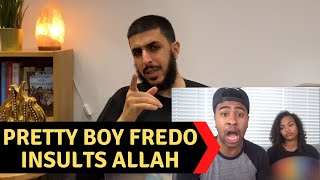 PRETTY BOY FREDO INSULTS ALLAH - MUSLIM REACTS