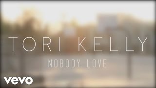 Tori Kelly - Nobody Love (Official Lyric Video)