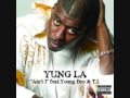 Yung L A ft. Yung Dro & T.I - Aint I With Lyrics