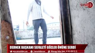 DERNEK BAŞKANI SEFALETİ GÖZLER ÖNÜNE SERDİ