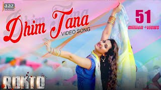 Dhim Tana | Full Video Song | Roshan | Pori Moni | Akriti Kakar | Savvy | Rokto Bengali Movie 2016