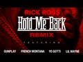 Rick Ross - Hold Me Back (Remix) (ft. Gunplay, French Montana, Yo Gotti & Lil Wayne) (MP3) Rick Ross - Hold Me Back (Remix) (ft. Gunplay, French Montana, Yo Gotti & Lil Wayne) (MP3)