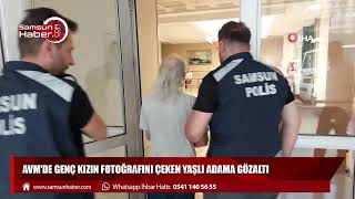 AVM'de genç kızın fotoğrafını çeken yaşlı adama gözaltı